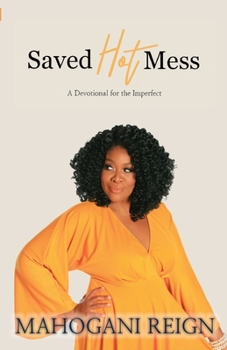 Paperback Saved Hot Mess: A Devotional for the Imperfect Book