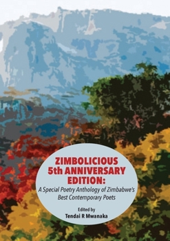 Paperback Zimbolicious 5th Anniversary Edition: A Special Poetry Anthology of Zimbabwe's Best Contemporary Poets Book