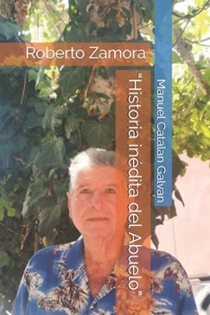 Paperback "Historia inédita del Abuelo": Roberto Zamora [Spanish] Book