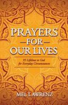 Paperback Prayers for Our Lives: 95 Lifelines to God for Everyday Circumstances Book