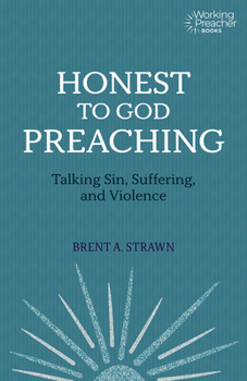 Paperback Honest to God Preaching: Talking Sin, Suffering, and Violence Book