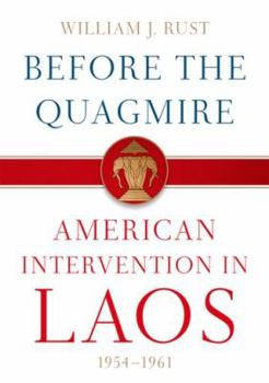 Hardcover Before the Quagmire: American Intervention in Laos, 1954-1961 Book