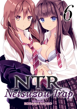 NTR - Netsuzou Trap Vol. 6 - Book #6 of the NTR: Netsuzou Trap