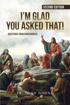 Paperback I'm Glad You Asked That: Questions From Parishioners Book