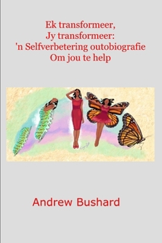 Paperback Ek transformeer, Jy transformeer: 'n Selfverbetering outobiografie Om jou te help [Afrikaans] Book