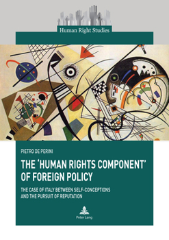 Paperback The 'Human Rights Component' of Foreign Policy: The Case of Italy between Self-conceptions and the Pursuit of Reputation Book