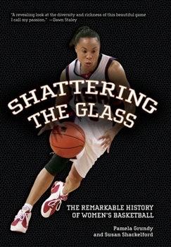 Hardcover Shattering the Glass: The Remarkable History of Women's Basketball Book