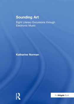 Hardcover Sounding Art: Eight Literary Excursions Through Electronic Music Book