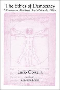 Hardcover The Ethics of Democracy: A Contemporary Reading of Hegel's Philosophy of Right Book