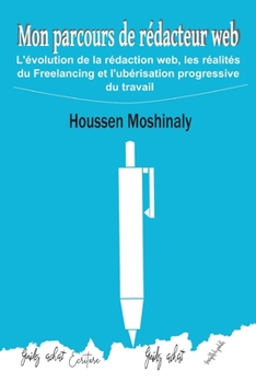 Paperback Mon parcours de rédacteur web: L'évolution de la rédaction web, les réalités du Freelancing et l'ubérisation progressive du travail [French] Book
