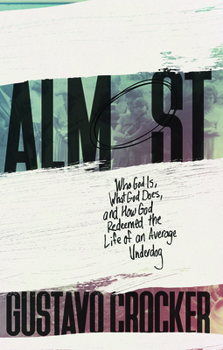 Paperback Almost: Who God Is, What God Does, and How God Redeemed the Life of an Average Underdog Book