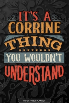 Paperback It's A Corrine Thing You Wouldn't Understand: Corrine Name Planner With Notebook Journal Calendar Personal Goals Password Manager & Much More, Perfect Book