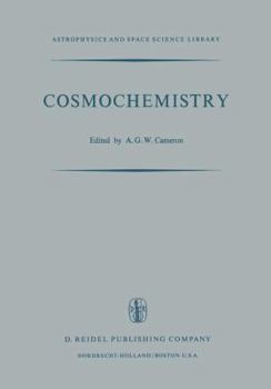 Cosmochemistry: Proceedings of the Symposium on Cosmochemistry, Held at the Smithsonian Astrophysical Observatory, Cambridge, Mass., August 14–16, 1972