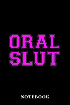 Oral Slut - Notebook: Naughty Kinky Diary