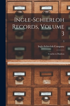 Paperback Ingle-Schierloh Records, Volume 3: Concho to Dunbon; 3 Book