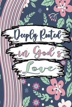 Paperback Deeply Rooted in God's Love Notebook: Lined Journal 6x9in - 120 Pages Notebook Book