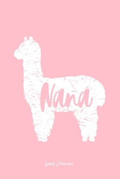 Lined Journal: Nana Llama Cute Alpaca Animal Lover Llama-Lover - Pink Ruled Notebook - Diary, Writing, Notes, Gratitude, Goal Journal - 6x9 120 pages