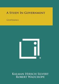 Paperback A Study in Government: Guatemala Book