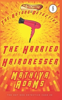 The Harried Hairdresser: The Hot Dog Detective