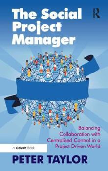 Hardcover The Social Project Manager: Balancing Collaboration with Centralised Control in a Project Driven World Book