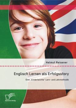 Paperback Englisch Lernen als Erfolgsstory: Eine "kinderleichte Lern- und Lehrmethodik [German] Book