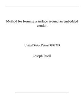 Paperback Method for forming a surface around an embedded conduit: United States Patent 9988769 Book