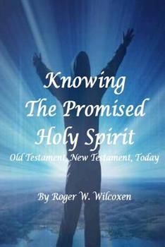 Paperback Knowing the Promised Holy Spirit: Old Testament, New Testament, Today Book