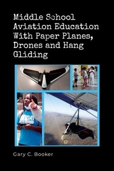 Paperback Middle School Aviation Education with Paper Planes, Drones and Hang Gliding Book