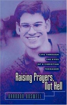 Paperback Raising Prayers, Not Hell: Life Through the Eyes of a Christian Teenager Book