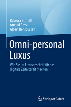 Hardcover Omni-Personal Luxus: Wie Sie Ihr Luxusgeschäft Für Das Digitale Zeitalter Fit Machen [German] Book