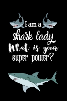Paperback I am a shark lady What is your super power?: Dairy & journal for shark lover lady. With 100 pages line journal Book