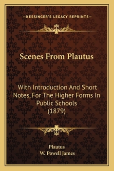 Paperback Scenes From Plautus: With Introduction And Short Notes, For The Higher Forms In Public Schools (1879) Book