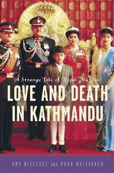 Hardcover Love and Death in Kathmandu: A Strange Tale of Royal Murder Book