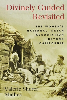 Paperback Divinely Guided Revisited: The Women's National Indian Association Beyond California Book