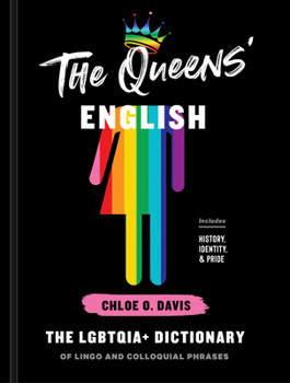 The Queens' English: The Lgbtqia+ Dictionary of Slang and Colloquial Expressions