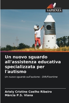 Paperback Un nuovo sguardo all'assistenza educativa specializzata per l'autismo [Italian] Book