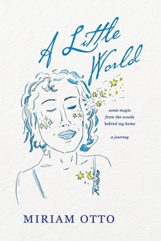 Paperback A Little World: some magic in the woods behind my home. A journey. Book