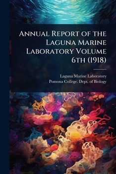 Paperback Annual Report of the Laguna Marine Laboratory Volume 6th (1918) Book