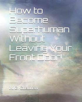 Paperback How to Become Superhuman Without Leaving Your Front Door! Book