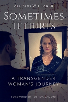 Paperback Sometimes it Hurts: A Transgender Woman's Journey Book