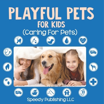Paperback Playful Pets For Kids (Caring For Pets) Book