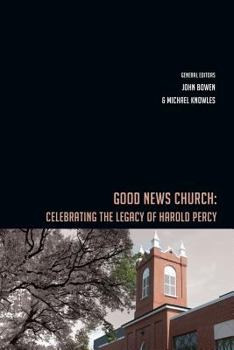 Paperback Good News Church: Celebrating the Legacy of Harold Percy Book