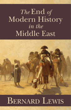 Hardcover The End of Modern History in the Middle East: Volume 604 Book