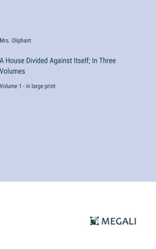 Hardcover A House Divided Against Itself; In Three Volumes: Volume 1 - in large print Book