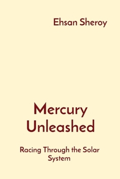 Paperback Mercury Unleashed: Racing Through the Solar System Book