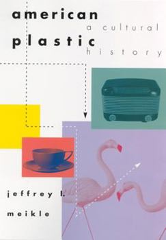 Hardcover American Plastic: A Cultural History Book