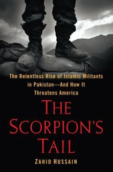 Hardcover The Scorpion's Tail: The Relentless Rise of Islamic Militants in Pakistan--And How It Threatens America Book