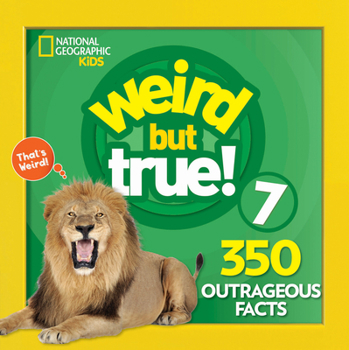 Weird But True 7: 300 Outrageous Facts - Book #7 of the Weird But True