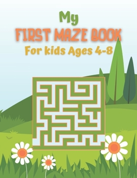 Paperback My First Maze Book For kids Ages 4-8: Maze activity book for kids ages 4-8. 72 Mazes for Kids Ages 4-8 or Toddlers With Solutions. Activity mazes for Book