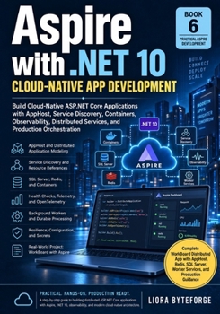 Aspire with .NET 10: Build Cloud-Native ASP.NET Core Applications with AppHost, Service Discovery, Containers, Observability, Distributed Services, ... (The Practical ASP.NET Core Series)